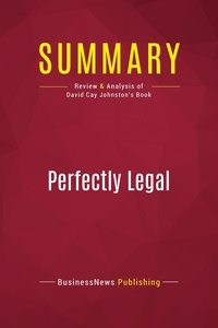 Publishing Businessnews - Summary: Perfectly Legal - Review and Analysis of David Cay Johnston's Book.