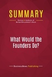 Publishing Businessnews - Summary: What Would the Founders Do? - Review and Analysis of Richard Brookhiser's Book.