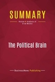Publishing Businessnews - Summary: The Political Brain - Review and Analysis of Drew Westen.