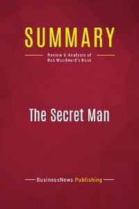 Publishing Businessnews - Summary: The Secret Man - Review and Analysis of Bob Woodward's Book.