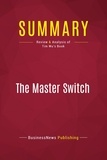 Publishing Businessnews - Summary: The Master Switch - Review and Analysis of Tim Wu's Book.