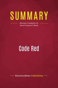 Publishing Businessnews - Summary: Code Red - Review and Analysis of David Dranove's Book.