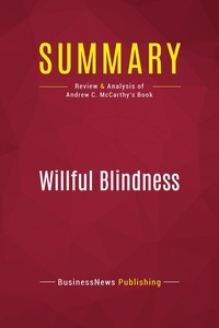 Publishing Businessnews - Summary: Willful Blindness - Review and Analysis of Andrew C. McCarthy's Book.