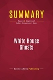 Publishing Businessnews - Summary: White House Ghosts - Review and Analysis of Robert Schlesinger's Book.