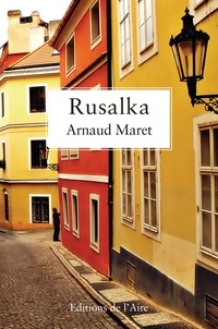 Arnaud Maret - Rusalka.