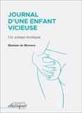  Madame de Morency - Journal d'une enfant vicieuse - Un roman érotique.