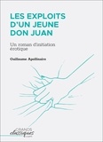 Guillaume Apollinaire - Les Exploits d'un jeune Don Juan - Un roman d'initiation érotique.