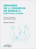 Giacomo Casanova - Mémoires de J. Casanova de Seingalt, écrits par lui-même - Tome troisième - deuxième partie.