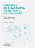 Giacomo Casanova - Mémoires de J. Casanova de Seingalt, écrits par lui-même - Tome quatrième - première partie.