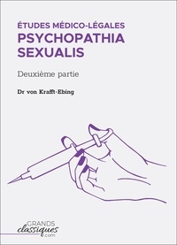  Dr. von Krafft-Ebing - Études médico-légales - Psychopathia Sexualis - Deuxième partie.