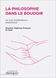 Donatien alphonse françois Sade - La Philosophie dans le boudoir - ou Les Instituteurs immoraux.