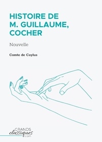 Anne Claude Philippe de Caylus - Histoire de M. Guillaume, cocher.