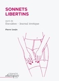 Pierre Louÿs - Sonnets libertins - Suivi de Enculées, Journal érotique.