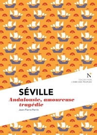 Jean-Pierre Perrin - Séville - Andalousie, amoureuse tragédie.