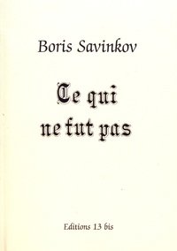 Boris Savinkov - Ce qui ne fut pas.