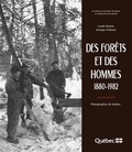 Georges Pelletier et Lynda Dionne - Des forêts et des hommes - 1880-1982.