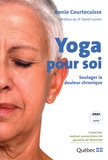 Annie Courtecuisse - Yoga pour soi - Soulager la douleur chronique. 1 DVD