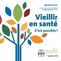 Michèle Sirois et Sylvie Belleville - Vieillir en santé : c'est possible.