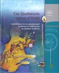 Samuel Pierre - Ces quebecois venus d'haiti - Contribution de la communauté haïtienne à l'édification du Québec moderne.