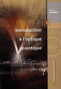 Romain Maciejko - Introduction à l'optique quantique.