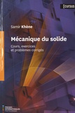 Samir Khène - Mécanique du solide - Cours, exercices et problèmes corrigés.