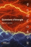 Marcel Lacroix - Questions d'énergie.