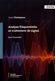 Yvan Champoux - Analyse fréquentielle et traitement de signal - Que l'essentiel.