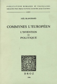 Joël Blanchard - Commynes L'Europeen. L'Invention Du Politique.
