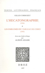 Gilles Corrozet - L'Hecatongraphie (1544) et Les Emblemes du Tableau de Cebes (1543) - Reproduits en facsimilé.