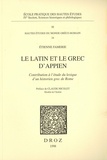 Etienne Famerie - Le latin et le grec d'Appien - Contribution à l'étude du lexique d'un historien grec de Rome.