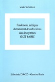 Marc Bénitah - Fondements juridiques du traitement des subventions dans les systèmes GATT & OMC.