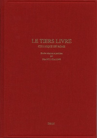 Franco Giacone - Etudes rabelaisiennes - Tome 37, Le Tiers Livre. Actes du Colloque international de Rome (5 mars 1996).