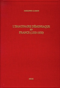Marianne Closson - L'Imaginaire Demoniaque En France (1550-1650). Genese De La Litterature Fantastique.