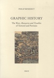 Philip Benedict - Graphic history - The Wars, Massacres and Troubles of Tortorel and Perrissin.