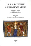 Franco Morenzoni et Barbara Fleith - De La Saintete A L'Hagiographie. Genese Et Usage De La Legende Doree.