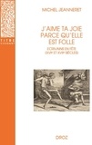 Michel Jeanneret - J'aime ta joie parce qu'elle est folle - Ecrivains en fête (XVIe et XVIIe siècles).