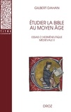 Gilbert Dahan - Etudier la Bible au Moyen Age - Essais d’herméneutique médiévale Tome 2.