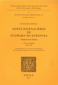 Francine Hérail - Notes journalières de Fujiwara no sukefusa - Tome 1, (1038-1040).