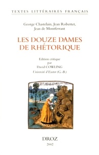 George Chastelain et Jean Robertet - Les Douze Dames de Rhétorique.