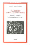 Jean-Yves Pranchère - L'autorité contre les Lumières - La philosophie de Joseph de Maistre.