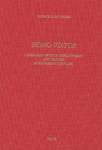 George Hugo Tucker - Homo Viator - Itineraries of exile, displacement and writing in Renaissance Europe.