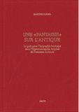 Martine Furno - Une "fantaisie" sur l'Antique - Le goût pour l'épigraphie funéraire dans l'Hypnerotomachia Poliphili de Francesco Colonna.