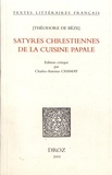Théodore de Bèze - Satyres chrestiennes de la cuisine papale.