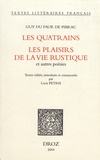 Guy Du Faur de Pibrac - Les quatrains ; Les plaisirs de la vie rustique et autre poésies.