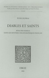 Elyse Dupras - Diables et saints - Rôle des diables dans les mystères hagiographiques français.