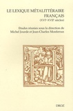 Michel Jourde et Jean-Charles Monferran - Le lexique métalittéraire français (XVIe-XVIIe siècles).