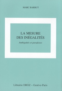 Marc Barbut - La mesure des inégalités - Ambiguïtés et paradoxes.
