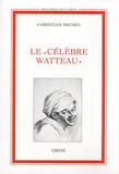 Christian Michel - Le "célèbre Watteau".