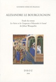 Sandrine Hériché-Pradeau - Alexandre le Bourguignon - Etude du roman : Les faicts et les conquestes d'Alexandre le Grand de Jehan Wauquelin.