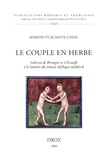 Marion Vuagnoux-Uhlig - Le couple en herbe - Galeran de Bretagne et l'Escoufle à la lumière du roman idyllique médiéval.